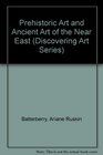 Prehistoric Art and Ancient Art of the Near East