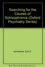 Searching for the Causes of Schizophrenia