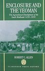 Enclosure and the Yeoman The Agricultural Development of the South Midlands 14501850