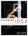Learning iOS 6 A Handson Guide to the Fundamentals of iOS Programming