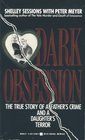 Dark Obsession: The True Story of a Father's Crime and a Daughter's Terror