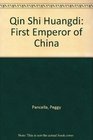 Qin Shi Huangdi First Emperor of China