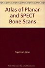 An Atlas of Planar and Spect Bone Scans