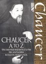Chaucer A to Z: The Essential Reference to His Life and Works (Literary A to Z)