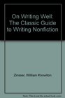 On Writing Well The Classic Guide to Writing Nonfiction