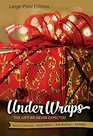 Under Wraps  Large Print Edition The Gift We Never Expected