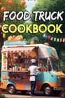Food Truck Cookbook Traditional Recipes from Popular Restaurants on Wheels