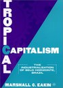 Tropical Capitalism The Industrialization of Belo Horizonte Brazil