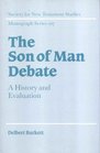 The Son of Man Debate  A History and Evaluation