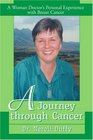 A Journey through Cancer A Woman Doctor's Personal Experience with Breast Cancer
