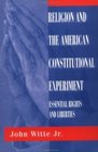 Religion and the American Constitutional Experiment Essential Rights and Liberties