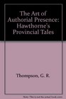 The Art of Authorial Presence Hawthorne's Provincial Tales