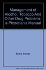 Management of Alcohol Tobacco And Other Drug Problems a Physician's Manual