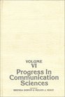 Progress in Communication Sciences Volume 6