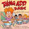 Taking ADD to School A School Story About Attention Deficit Disorder And/or Attention Deficit Hyperactivity Disorder