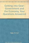 Getting Into Gear Government and the Economy Your Questions Answered