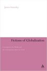 Fictions of Globalization Consumption the Market and the Contemporary American Novel