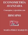 ECONOMETRIA AVANZADA Conceptos y ejercicios con IBM SPSS
