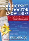 Why Doesn't My Doctor Know This Conquering Irritable Bowel Syndrome Inflammatory Bowel Disease Crohn's Disease and Colitis
