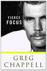 Fierce Focus  Greg Chappell