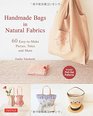 Handmade Bags In Natural Fabrics Over 25 EasyToMake Purses Totes and More