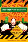 The Boston Driver's Handbook Wild in the StreetsThe Almost Post Big Dig Edition
