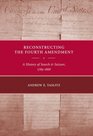 Reconstructing the Fourth Amendment A History of Search and Seizure 17891868