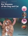 Atlas of Ear Diseases of the Dog and Cat