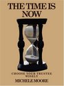 The Time Is Now Choose Your Trustee Wisely