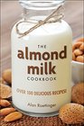The Almond Milk Cookbook