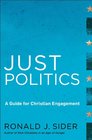 Just Politics A Guide for Christian Engagement