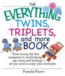 The Everything Twins Triplets And More Book From Seeing The First Sonogram To Coordinating Nap Times And Feedings  All You Need To Enjoy Your Multiples
