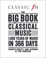 The Big Book of Classical Music 1000 Years of Classical Music in 366 Days