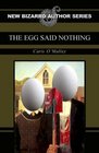 The Egg Said Nothing