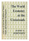 World Economy at the Crossroads A Survey of Current Problems of Money Trade and Economic Development
