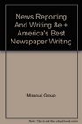 News Reporting and Writing 8e and America's Best Newspaper Writing