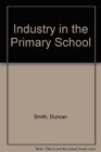 Industry in the Primary School