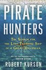 Pirate Hunters The Search for the Lost Treasure Ship of a Great Buccaneer