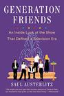 Generation Friends An Inside Look at the Show That Defined a Television Era