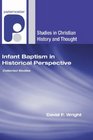 Infant Baptism in Historical Perspective Collected Studies