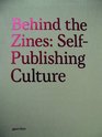 Behind the Zines Selfpublishing Culture