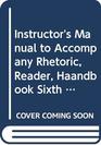 Instructor's Manual to Accompany Rhetoric Reader Haandbook Sixth Edition and the Longman Writer Brief Edition Rhetoric and Reader Sixth Edition