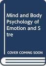 Mind and Body Psychology of Emotion and Stre