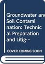 Groundwater and Soil Contamination Technical Preparation and Litigation