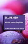 Ecumenism A Guide for the Perplexed