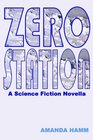 Zero Station A Science Fiction Novella