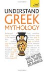 Understand Greek Mythology A Teach Yourself Guide