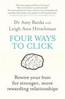 Four Ways to Click Rewire Your Brain for Stronger More Rewarding Relationships