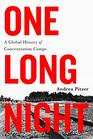 One Long Night A Global History of Concentration Camps