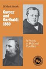 Cavour and Garibaldi 1860 A Study in Political Conflict